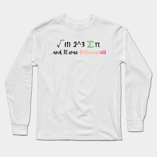 I Ate Some Pie And It Was Delicious Funny Pi Day Long Sleeve T-Shirt by Holly ship